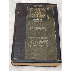 Vintage First Edition Days and Deeds A Book of Verse compiled by Burton & Elizab